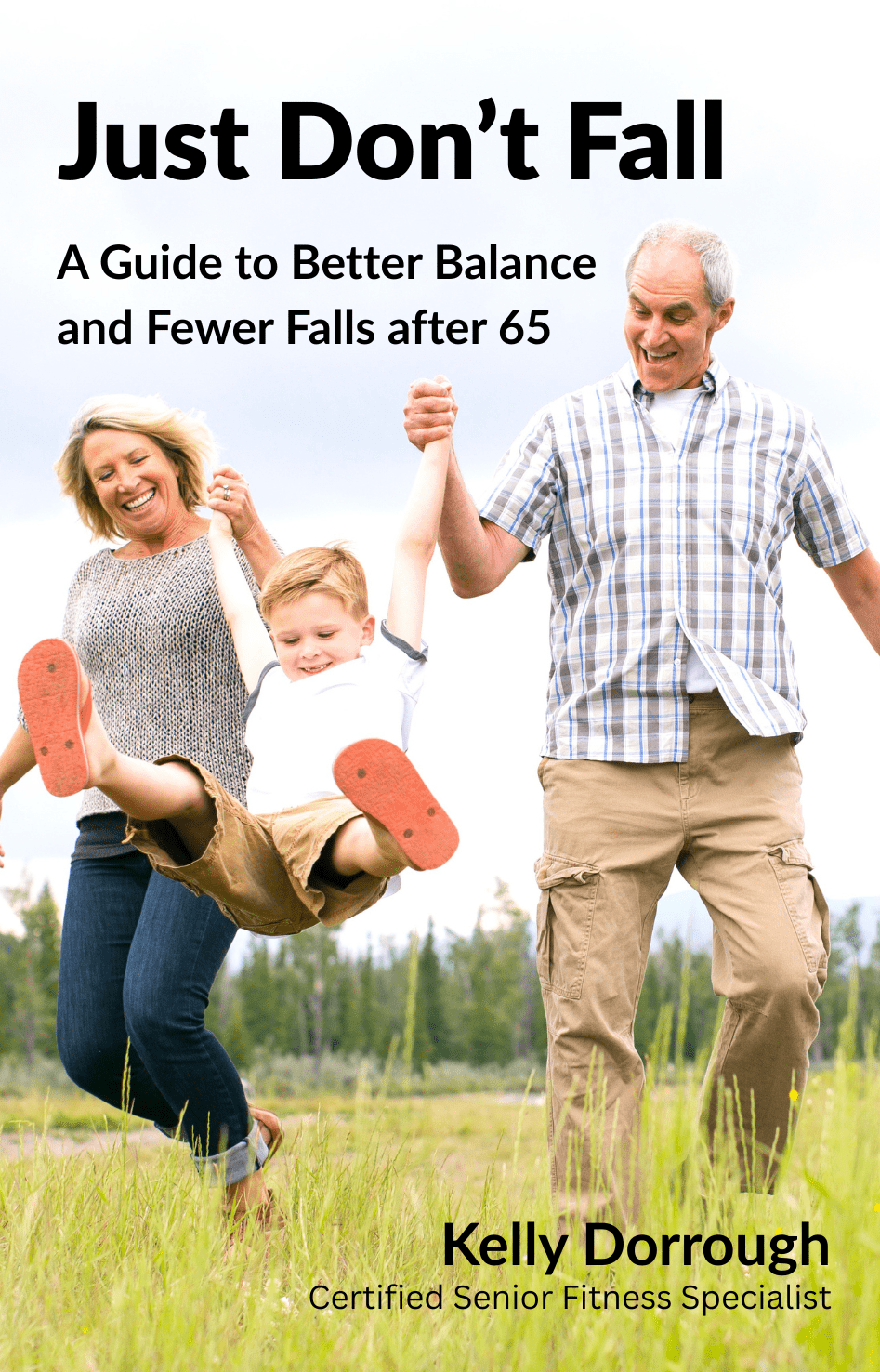 Just Don't Fall; A Guide to Better Balance and Fewer Falls after 65